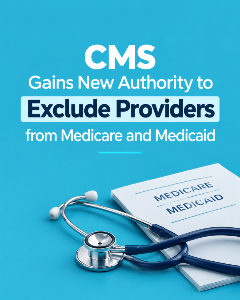 CMS Gains New Authority to Exclude Providers from Medicare and Medicaid